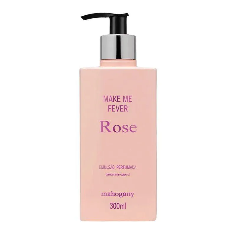 Hidratante Corporal Make Me Fever Rose Mahogany 300Ml
